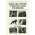 Animal Sex Control - A Practical Guide For Breeders