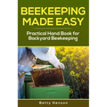 BeeKeeping Made Easy: Practical Handbook for Backyard Beekeeping
