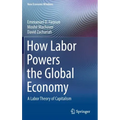 How Labor Powers the Global Economy: A Labor Theory of Capitalism