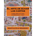 El arte de echar las cartas: Curso práctico para interpretar el tarot