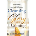 Judgment on the House of God: Cleansing and Glory are Coming