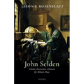 John Selden: Scholar, Statesman, Advocate for Milton's Muse