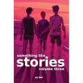 Something Like Stories - Volume Three