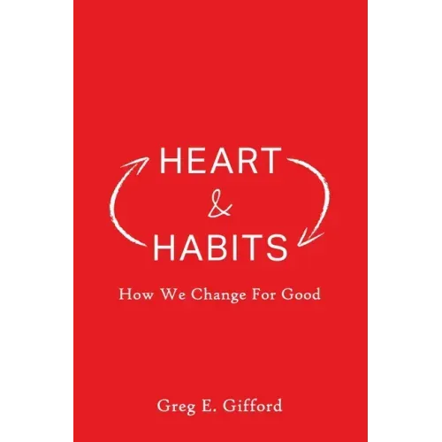 Heart & Habits: How We Change for Good