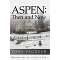 Aspen: Then and Now: Reflections of a Native Son