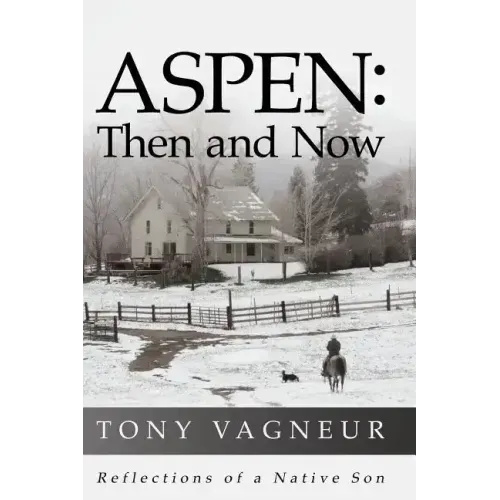 Aspen: Then and Now: Reflections of a Native Son