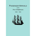 Passenger Arrivals at the Port of Baltimore, 1820-1834, from Customs Passenger Lists