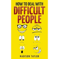 How To Deal With Difficult People