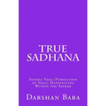 True Sadhana: Siddha Yoga (Perfection of Yoga) Manifesting Within the Seeker