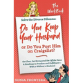 Solve the Divorce Dilemma: Do You Keep Your Husband or Do You Post Him on Craigslist?: The Workbook