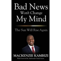 Bad News Won't Change My Mind: The Sun Will Rise Again