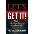 Let's Get It!: 10 Keys to Building Your Nonprofit to Maximum Impact