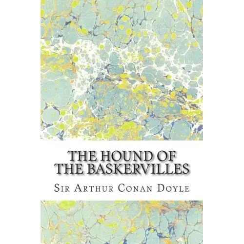 The Hound Of The Baskervilles: (Sir Arthur Conan Doyle Classics Collection)