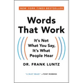 Words That Work: It's Not What You Say, It's What People Hear