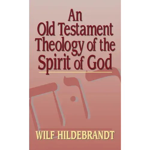 An Old Testament Theology of the Spirit of God
