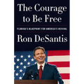 The Courage to Be Free: Florida's Blueprint for America's Revival
