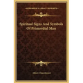 Spiritual Signs and Symbols of Primordial Man
