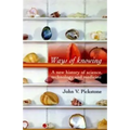 Ways of Knowing: A New History of Science, Technology and Medicine