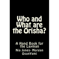 Who and What are the Orisha?: A Layman's Guide