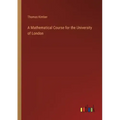 A Mathematical Course for the University of London