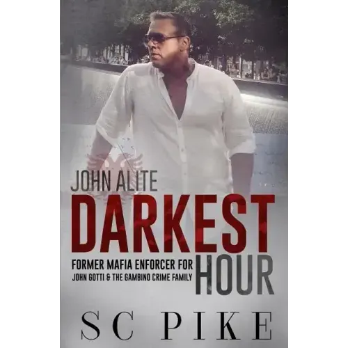Darkest Hour - John Alite: Former Mafia Enforcer for John Gotti and the Gambino Crime Family
