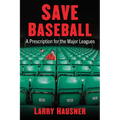 Save Baseball: A Prescription for the Major Leagues