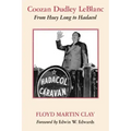 Coozan Dudley LeBlanc: From Huey Long to Hadacol