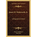James W. Wadsworth, JR.: A Biographical Sketch