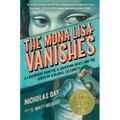 The Mona Lisa Vanishes: A Legendary Painter, a Shocking Heist, and the Birth of a Global Celebrity