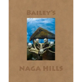 David Bailey: Bailey's Naga Hills