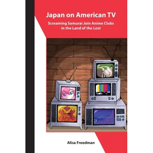 Japan on American TV: Screaming Samurai Join Anime Clubs in the Land of the Lost