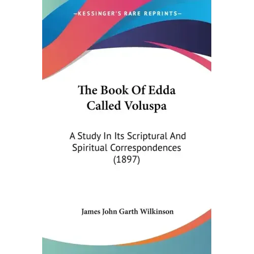 The Book of Edda Called Voluspa: A Study in Its Scriptural and Spiritual Correspondences (1897)