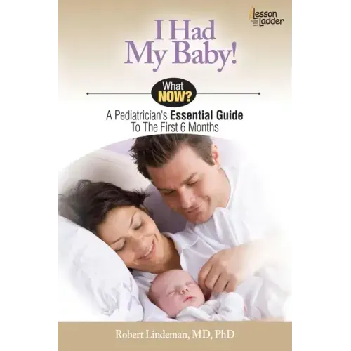 I Had My Baby!: A Pediatrician's Essential Guide to the First 6 Months