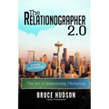 The Relationographer 2.0: The Art Of Relationship Marketing
