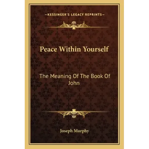 Peace Within Yourself: The Meaning of the Book of John