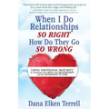 When I Do Relationships So Right How Do They Go So Wrong: Using Emotional Maturity to Transform Your Mind, Your Relationships, and the Generations to