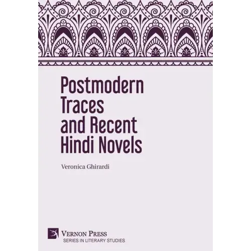 Postmodern Traces and Recent Hindi Novels