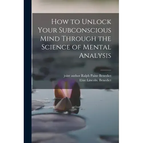 How to Unlock Your Subconscious Mind Through the Science of Mental Analysis