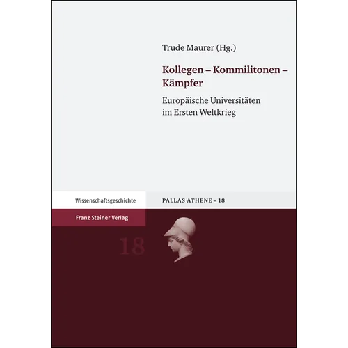 Kollegen - Kommilitonen - Kampfer: Europaische Universitaten Im Ersten Weltkrieg