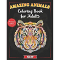 Amazing Animals Coloring Book for Adults: Stress-Relieving Awesome Animal Designs to Color including Lions, Elephants, Owls, Tigers, Dogs, Cats, Giraf