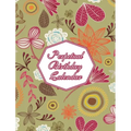 Perpetual Birthday Calendar: Floral Themed Hardcover Birthday Book Daily Monthly Organizer 8x10 Desk Diary For Birthdays, Special Days, Reminders A