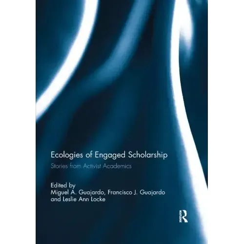 Ecologies of Engaged Scholarship: Stories from Activist Academics