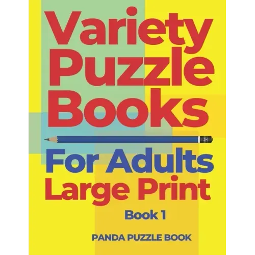 Variety Puzzle Books For Adults Large Print - Book 1: Puzzle Book collections of Sudoku Puzzles, Kakuro Puzzle, Word Search Puzzles, Shikaku Puzzle an