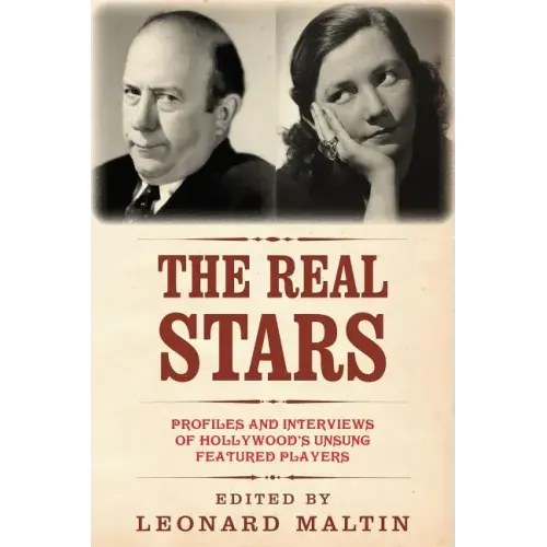 The Real Stars: Profiles and Interviews of Hollywood's Unsung Featured Players