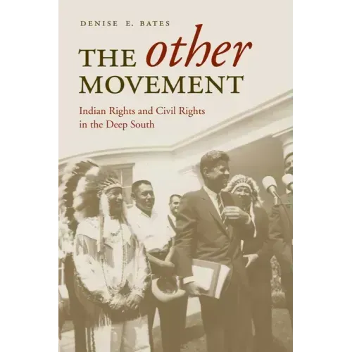 The Other Movement: Indian Rights and Civil Rights in the Deep South