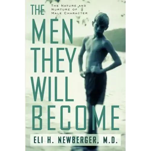 The Men They Will Become: The Nature and Nurture of Male Character