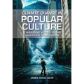 Climate Change in Popular Culture: A Warming World in the American Imagination
