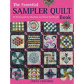 The Essential Sampler Quilt Book: A Celebration of 40 Traditional Blocks from the Sampler Quilt Expert