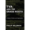 TVA and the Grass Roots: A Study of Politics and Organization