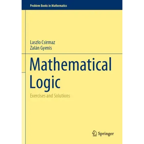Mathematical Logic: Exercises and Solutions